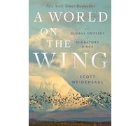 A World on the Wing: The Global Odyssey of Migratory Birds