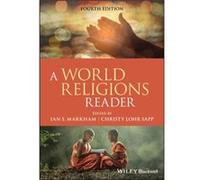 A World Religions Reader Edited by Ian S Markham , Edited by Christy Lohr Sapp (Auteur)