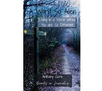 A World So Alien Living in a world when you are so very different. - Anthony Gorin - Amazon Digital Services LLC KDP - Livre en Anglais Anthony GorinAnthony Gorin (Auteur)
