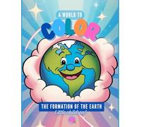 A world to color: The formation of the earth: Little Children