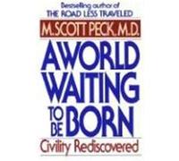 A World Waiting to Be Born M. Scott Peck (Auteur)