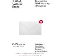 A World Without Email Cal Newport (Auteur)