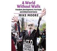 A World Without Walls Mike Moore (Auteur)