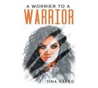 A Worrier To A Warrior