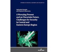 A Worrying Present and an Uncertain Future. Challenges for Security in Central and Eastern Europe Region