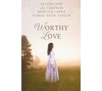 A Worthy Love: A Collection of Historical Fairytale Retellings
