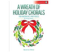 A Wreath of Holiday Chorals: For Unison or 2-Part Voices