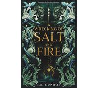 A Wrecking of Salt and Fire