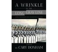 A Wrinkle In The Long Gray Line: When Conscience And Convention Collided Paperback Book By Cary Donham