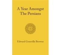 A Year amongst the Persians - Edward Granville Browne - Cambridge University Press - Livre en Anglais - Paperback Edward Granville BrowneEdward Granville Browne (Auteur)