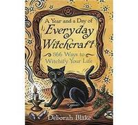 A Year and a Day of Everyday Witchcraft by Deborah Blake Deborah Blake, (Auteur)
