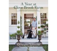 Christopher Spitzmiller – Une année à la ferme Clove Brook – Jardinage, apiculture, antiquités