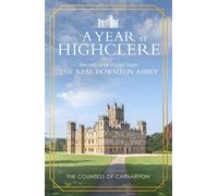 A Year At Highclere Secrets and Stories from the Real Downton Abbey - The Countess of Carnarvon - Penguin - ebook (ePub) - Livre