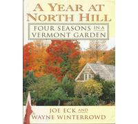 A Year at North Hill: Four Seasons in a Vermont Garden