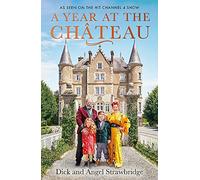 A Year at the Chateau: As seen on the hit Channel 4 show