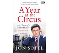 A Year at the Circus: Inside Trump's White House by Sopel, Jon [Paperback] NEUF