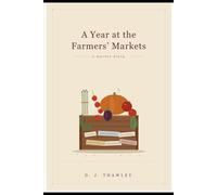A Year at the Farmers’ Markets: A Market Diary