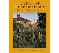 A Year at the Parsonage: The Story of a House & Garden