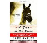 A Year At The Races Jane Smiley (Auteur)