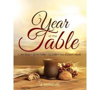 A Year at the Table: 366 Daily Devotions Celebrating Communion