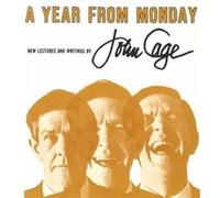 A YEAR FROM MONDAY New Lectures and Writing by John Cage John Cage (Auteur)
