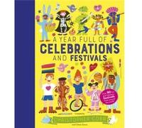 A Year Full of Celebrations and Festivals Over 90 Fun and Fabulous Festivals from Around the World by Claire Grace & Illustrated by Christopher Corr Claire Grace Illustrated by Christopher Corr (Auteu