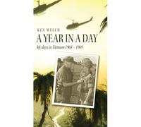 A Year In A Day: My Days In Vietnam 1968 - 1969