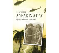 A Year In A Day: My Days In Vietnam 1968 - 1969