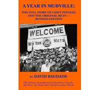A Year in Mudville: Revised Edition -- The Full Story of Casey Stengel and the Original Mets