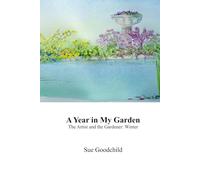 A Year in My Garden: The Artist and The Gardener: Winter