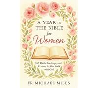 A Year in the Bible for Women: 365 Daily Readings, Reflections, and Prayers for Her Walk with God