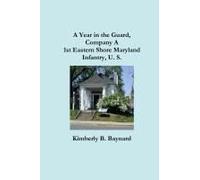 A Year In The Guard, Company A 1st Eastern Shore Maryland Infantry, U.S.