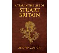 A Year In The Life Of Stuart Britain