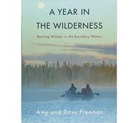 A Year in the Wilderness: Bearing Witness in the Boundary Waters - [Version Originale] Inconnu (Auteur)