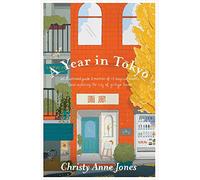 A Year in Tokyo: An Illustrated Guide and Memoir