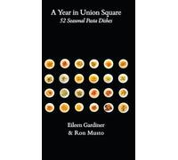A Year in Union Square: 52 Seasonal Pasta Dishes