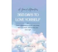 A Year of Affirmations: 365 Days to Love Yourself: Affirmation Calendar for Self-Care and Confidence