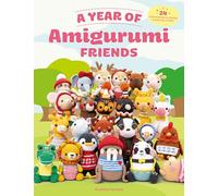 A Year of Amigurumi Friends: 24 Crochet Patterns for Cute Crochet Animals