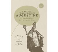 A Year of Confession with Augustine 365 Daily Devotions for the Restless Heart - Steve Kruschel - 1517 Publishing - ebook (ePub) - Livre