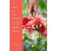 A Year of Cut Flowers A life of growing and arranging for all seasons - Sarah Raven - Bloomsbury Publishing - ebook (ePub) - Livre