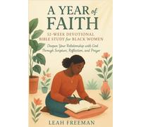 A Year of Faith: 52-Week Devotional Bible Study for Black Women: Deepen Your Relationship with God Through Scripture, Reflection, and Prayer