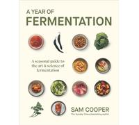 A Year of Fermentation A Seasonal Guide to the Art & Science of Fermentation - Sam Cooper - DK - ebook (ePub) - Livre