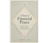 A Year of Financial Peace: 365 Daily Devotions for Breaking Free from Debt, Growing in Wealth, and Walking in Financial Faithfulness