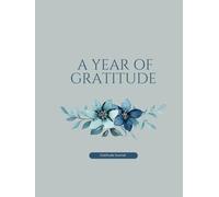 A Year of Gratitude: A Gratitude Journal