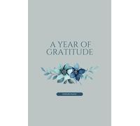 A Year of Gratitude: A Gratitude Journal