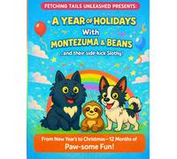 A Year of Holidays With Montezuma & Beans... and their side-kick Slothy!: 12 Months of Paw-Some Fun! A Holiday-Themed Coloring & Activity Book