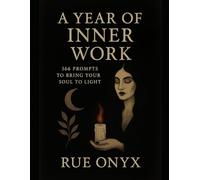A Year of Inner Work: 366 prompts to bring your soul to light