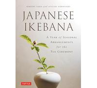 A Year of Japanese Ikebana: Beautiful Flower Arrangements for Each Month of the Year