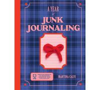 A Year of Junk Journaling 52 creative prompts to transform scraps of your life into art - Martina Calvi - Quadrille - ebook (ePub) - Livre