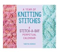 Tabetha Hedrick – A Year of Knitting Stitches : A Stitch-a-Day Perpetual Calendar